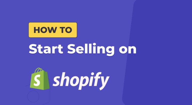 Your Comprehensive Guide to Selling on Shopify